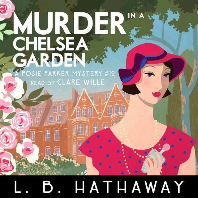 Murder in a Chelsea Garden: An utterly addictive 1920s historical cozy mystery