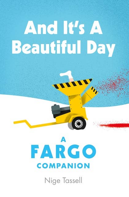 And it's a Beautiful Day: A Fargo Companion