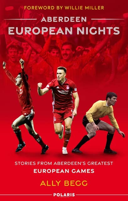 Aberdeen European Nights: Stories from Aberdeen's Greatest European Games