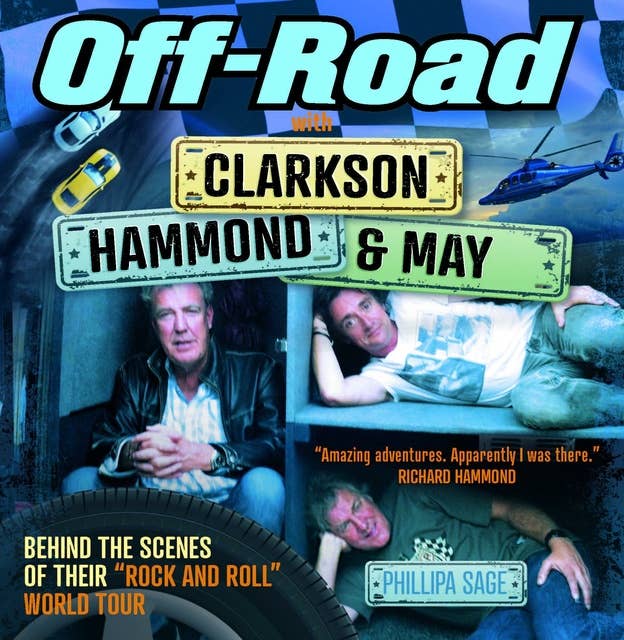 Off-Road with Clarkson, Hammond & May: Behind The Scenes of Their "Rock and Roll" World Tour