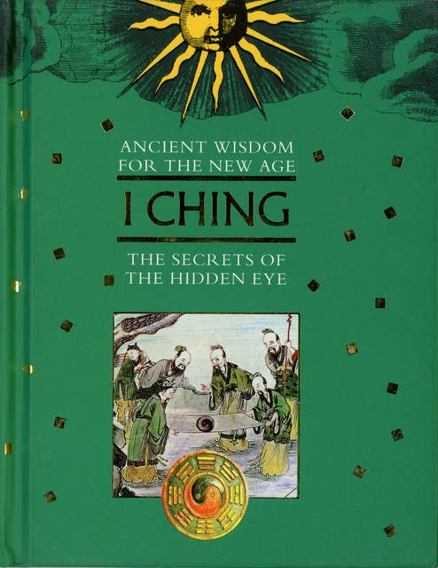 I Ching: The Secrets of the Hidden Eye