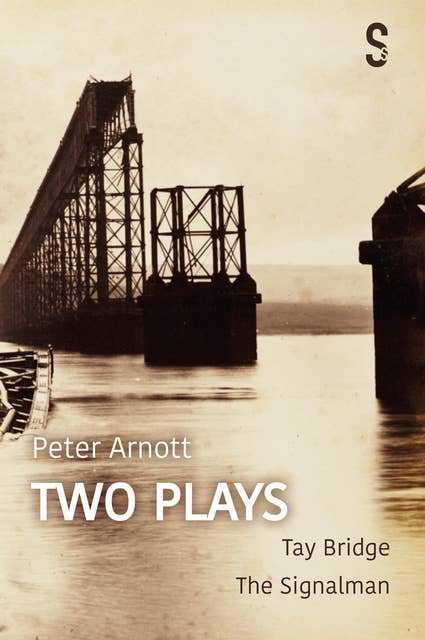 Peter Arnott: Two Plays: Tay Bridge / The Signalman
