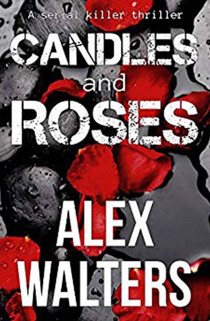 Candles and Roses: A Serial Killer Thriller