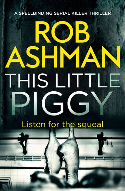 This Little Piggy: A Spellbinding Serial Killer Thriller