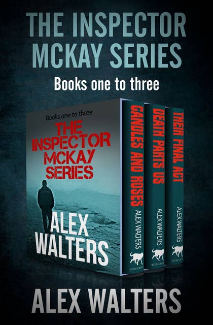 The Inspector McKay Series Books One to Three: Candles and Roses, Death Parts Us, and Their Final Act