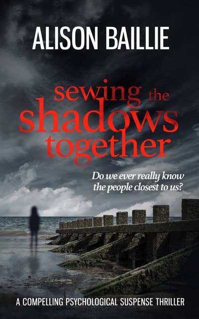 Sewing the Shadows Together: A Compelling Psychological Suspense Thriller