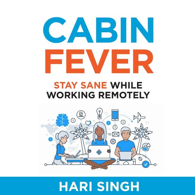 Cabin Fever: Stay sane while working remotely