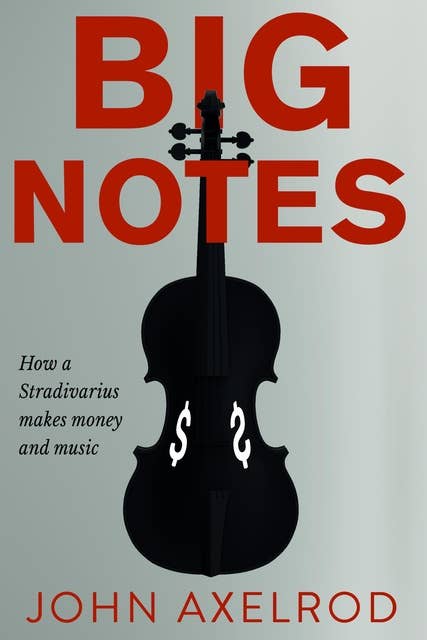 Big Notes: How a Stradivarius makes money and music