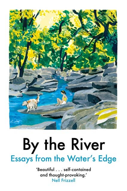 By the River: Essays from the Water's Edge