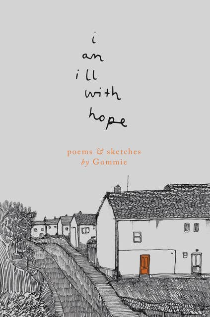 i am ill with hope: poems and sketches by Gommie
