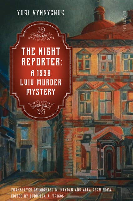 The Night Reporter: A 1938 Lviv Murder Mystery