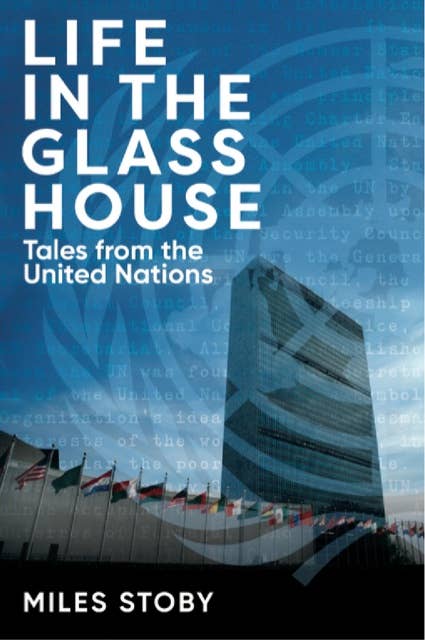 Life in the Glass House: Tales from the United Nations