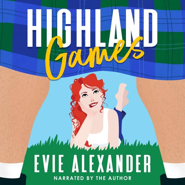 Highland Games: A Grumpy Sunshine, Enemies-to-Lovers, Steamy Romcom
