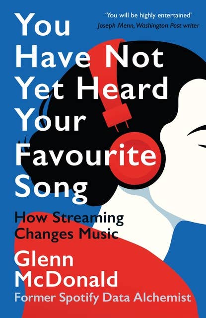 You Have Not Yet Heard Your Favourite Song: How Streaming Changes Music