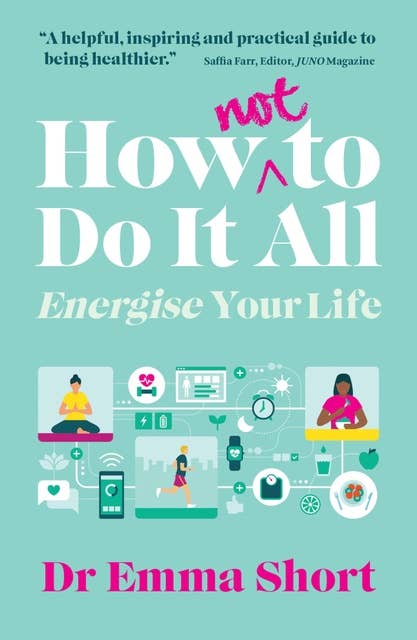 How (Not) to Do It all: Energise Your Life