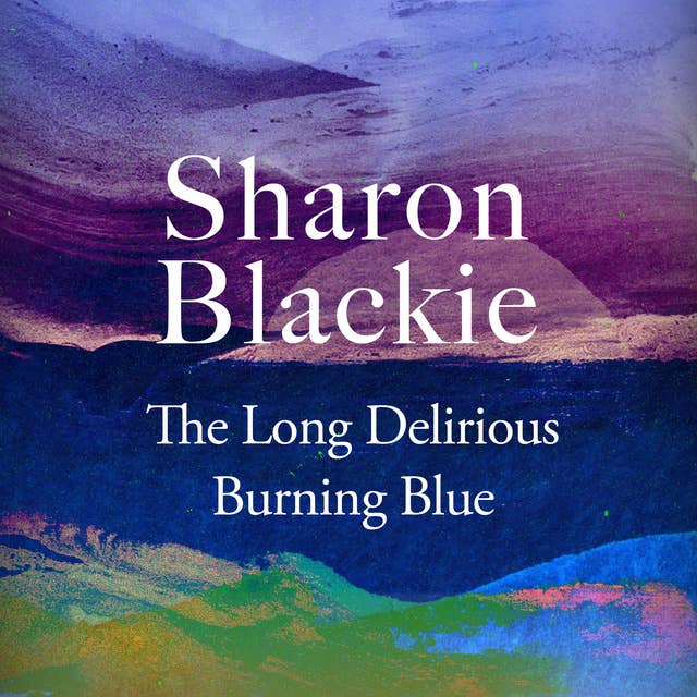 The Long Delirious Burning Blue