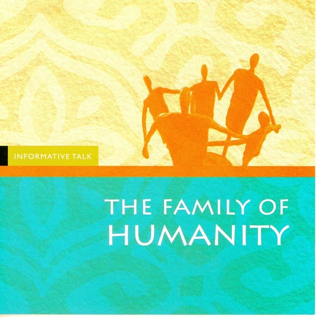 The Family Of Humanity: Informative Talk