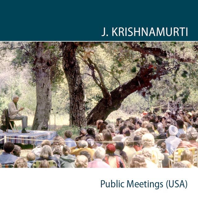 Ojai 1973 Public Meetings USA: In meditation, life is a total movement