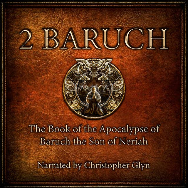 2 Baruch: The Book of the Apocalypse of Baruch the Son of Neriah