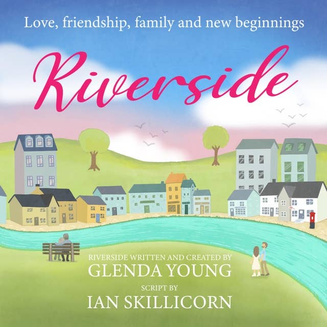 Riverside: The feel-good, life-affirming story of love, friendship, family and new beginnings