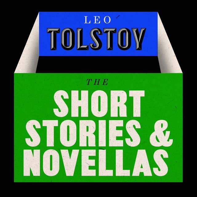 Leo Tolstoy: The Novellas and Short Stories Collection