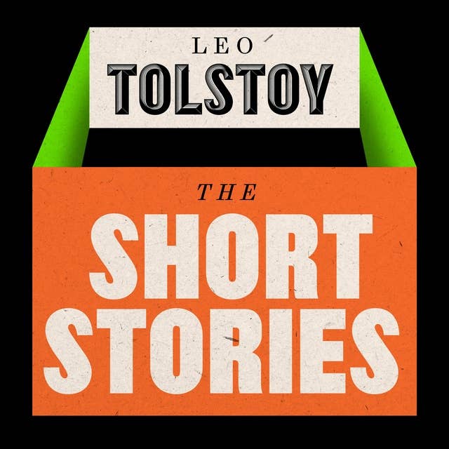 Leo Tolstoy: The Short Stories: The Coffee-House of Surat; Master & Man; How Much Land...; Ivan the Fool; & More