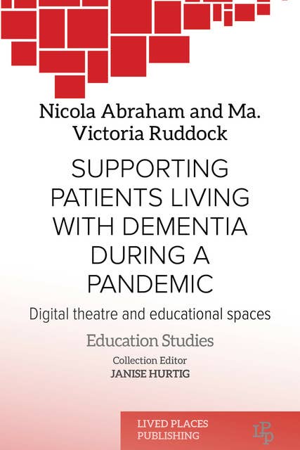 Supporting Patients Living with Dementia During a Pandemic: Digital Theatre and Educational Spaces