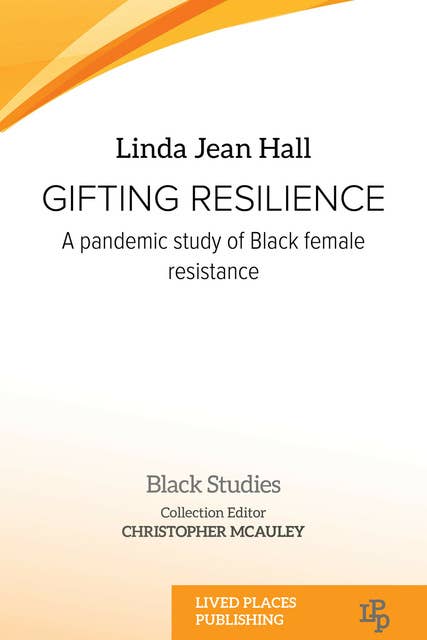 Gifting Resilience: A Pandemic Study of Black Female Resistance