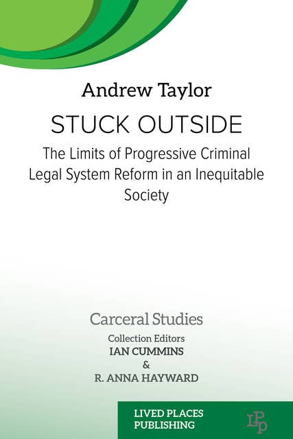 Stuck Outside: The Limits of Progressive Criminal Legal System Reform in an Inequitable Society