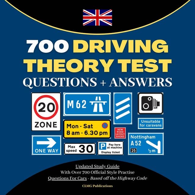 700 Driving Theory Test Questions & Answers: Updated Study Guide With Over 700 Official Style Practise Questions For Cars - Based Off the Highway Code
