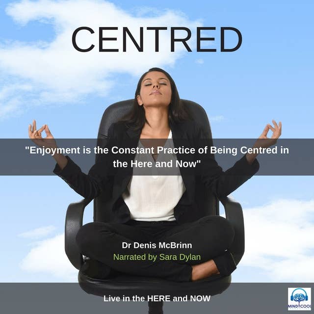 Centred: Live in the HERE and NOW