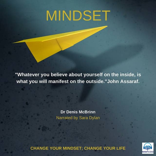 Mindset: Change your mindset; change your life