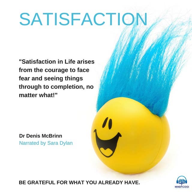Satisfaction: Be grateful for what you already have
