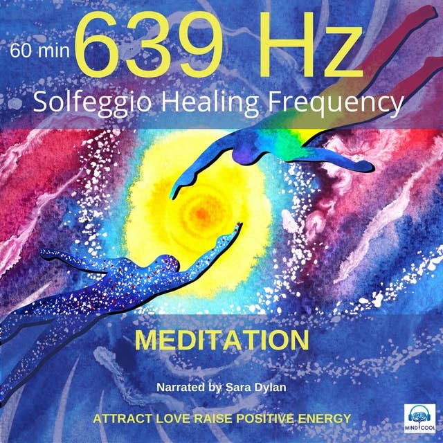 Solfeggio Healing Frequency 639 Hz Meditation 60 minutes: ATTRACT LOVE RAISE POSITIVE ENERGY