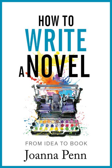 How To Write a Novel: From Idea To Book
