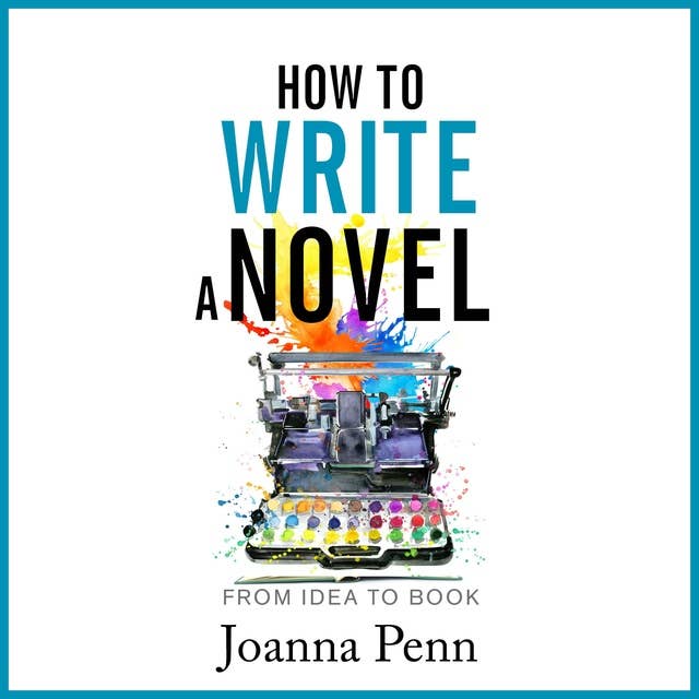 How to Write a Novel: From Idea to Book