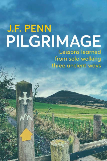 Pilgrimage: Lessons Learned from Solo Walking Three Ancient Ways