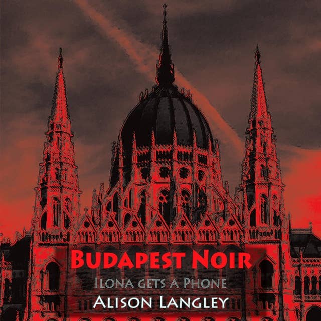Budapest Noir: Ilona Gets A Phone
