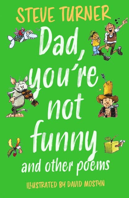 Dad, You're Not Funny and other Poems: An Alphabet of Poems