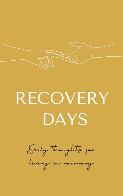 Rcovery Days: Daily Thoughts For Living In Recovery