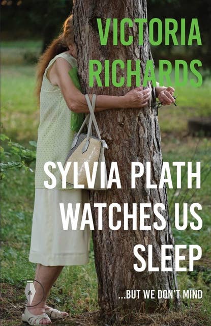 Sylvia Plath Watches Us Sleep But We Don't Mind