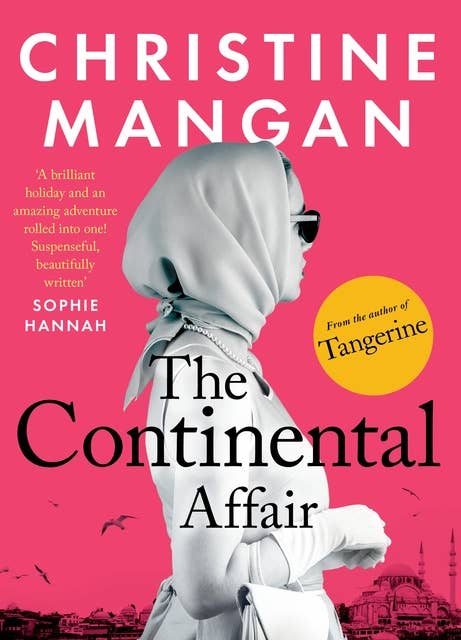The Continental Affair: A stunning, wanderlust adventure full of European glamour from the author of bestseller 'Tangerine'