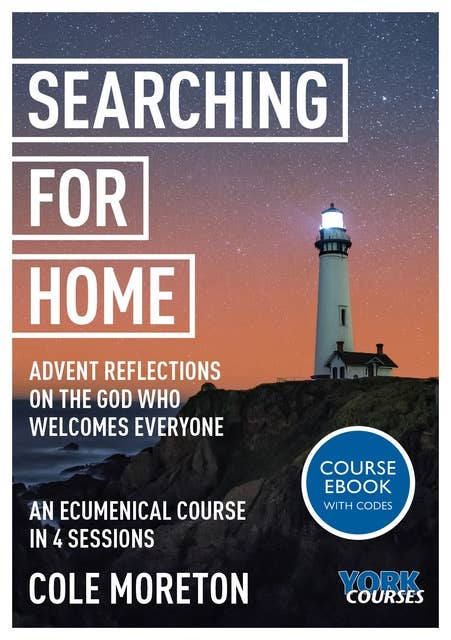 Searching for Home: Advent reflections on the God who welcomes everyone: Includes access to video/audio downloads