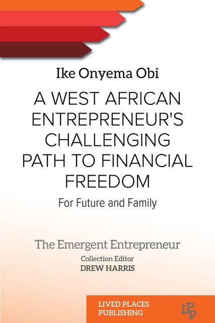 A West African Entrepreneur's Challenging Path to Financial Freedom: For Future and Family