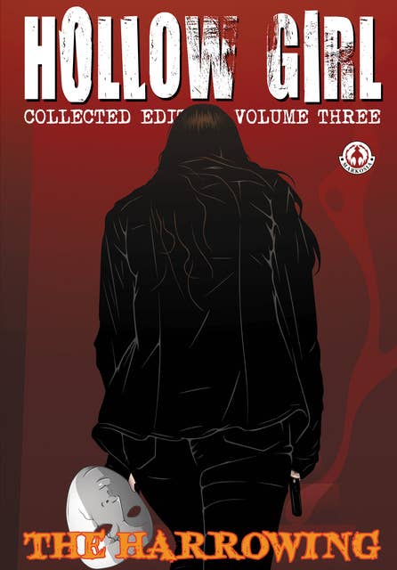 Hollow Girl: Collected Edition Volume 3 - The Harrowing