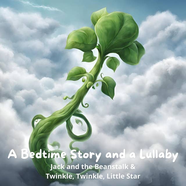 A Bedtime Story and a Lullaby: Jack and the Beanstalk & Twinkle, Twinkle, Little Star