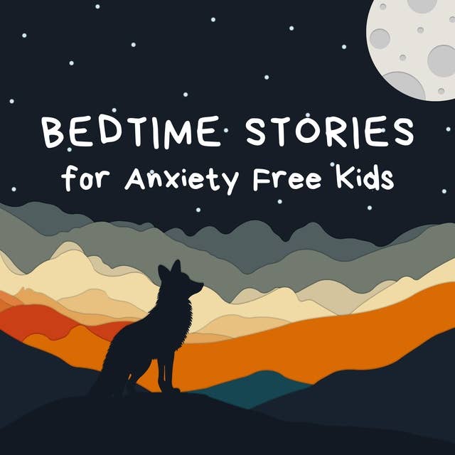 Bedtime Stories for Anxiety Free Kids