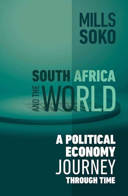 South Africa and the World: A political economy journey through time