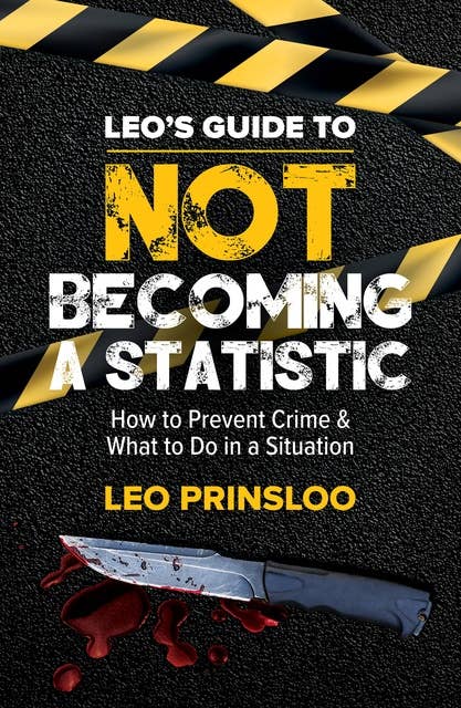 Leo's Guide to Not Becoming a Statistic: How to Prevent Crime & What to Do in a Situation