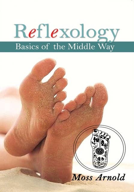 Reflexology: Basics of the Middle Way